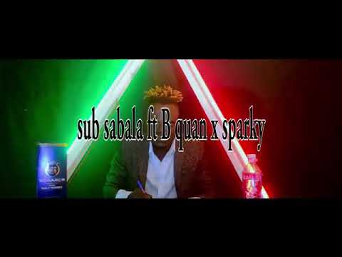 Sub Sabala feat b Quan & sparky _chi nyo