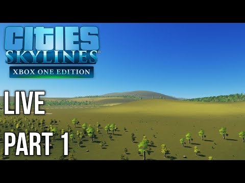 Cities Skylines Xbox One Edition | Live Stream Gameplay | Part 1 | Fresh Start