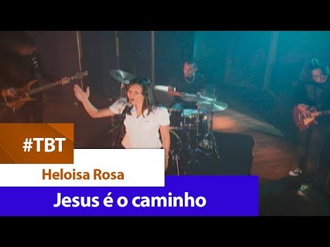 Heloísa Rosa - Jesus é o Caminho [ CLIPE OFICIAL ]