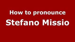 How to pronounce Stefano Missio