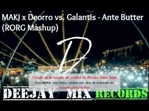 MAKJ x Deorro vs. Galantis - Ante Butter (RORG Mashup)