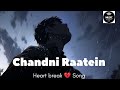 Chandni Raatein Emotional Sad Song That Will Break Your Heart
