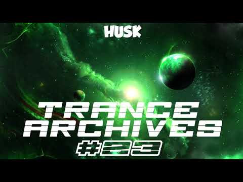 Trance Archives 023 - Mixed by Husk