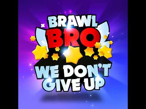 We Don t Give Up  Brawl Stars Song