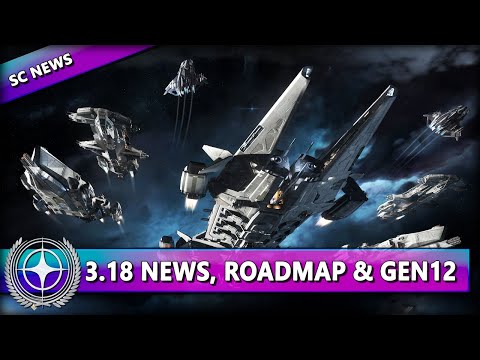 ROADMAP UPDATE, 3.18 NEWS, GEN12 & NEUE LOCATIONS ⭐ STAR CITIZEN NEWS [Spezial] Deutsch/German
