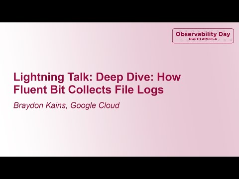 Lightning Talk: Deep Dive: How Fluent Bit Collects File Logs - Braydon Kains, Google Cloud