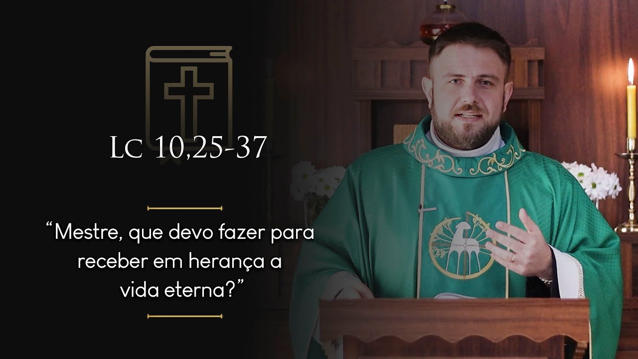 Homilia Diária | 15º Domingo do Tempo Comum (Lc 10,25-37)