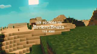The Bigboss UK - BrokenBeats   t.o.b remix