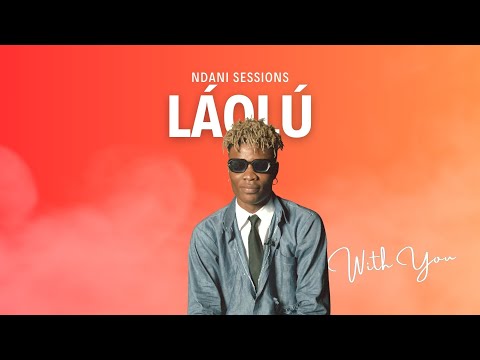 NDANI SESSIONS [MUSIC VIDEO] - LÁOLÚ