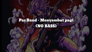 Download lagu Pas Band - Menyambut Pagi (No Bass)Vocal Chord Lyric mp3
