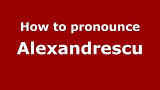 How to pronounce Alexandrescu