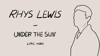 Rhys Lewis - Under The Sun (Fanmade Lyric Video)