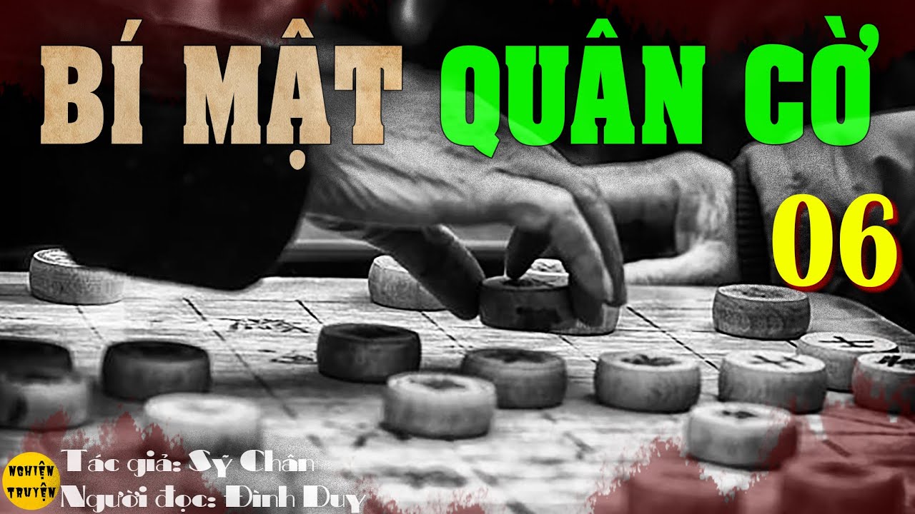 BÍ MẬT QUÂN CỜ - Tập 06 - " Nguyễn - Trung Quốc''