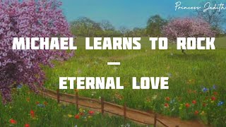 [LYRICS] Michael Learns To Rock — Eternal Love