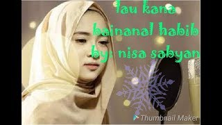 Download lagu Nisa sabyan! -lau kana bainanal habib  lirik || lagu rindu mp3