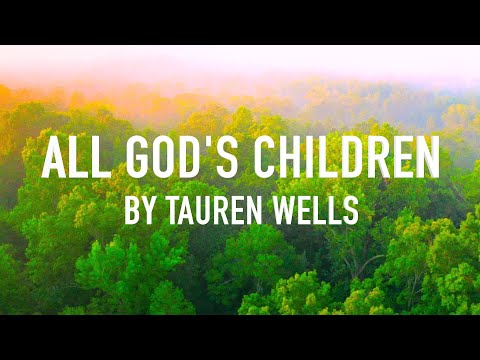 All God's Children by Tauren Wells [Lyric Video]