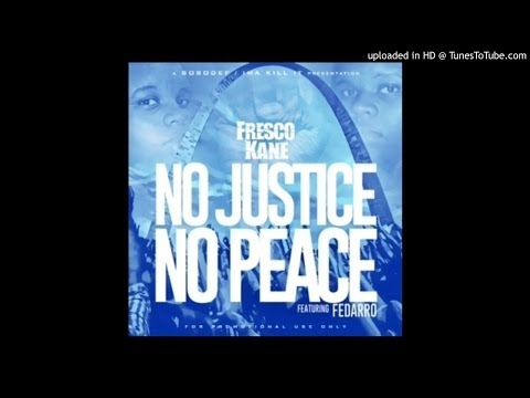 Fresco Kane "NO JUSTICE NO PEACE" ft Fedarro