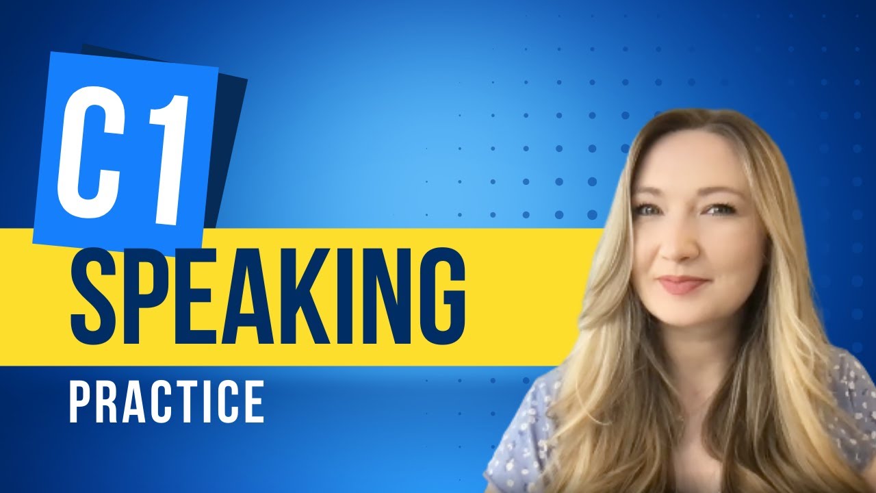 C1 ADVANCED CAE SPEAKING EXAM SIMULATION PRACTICE 7