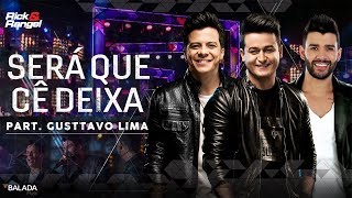 Rick e Rangel - Será que cê deixa Part. Gusttavo Lima | DVD INFINITY