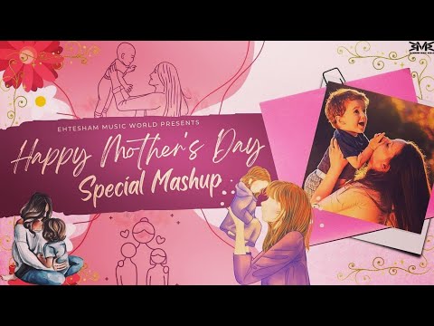 Mother's Day Special Mashup 2023 |Happy Mother's Day | Best Maa Songs Special | Ehtesham Music World