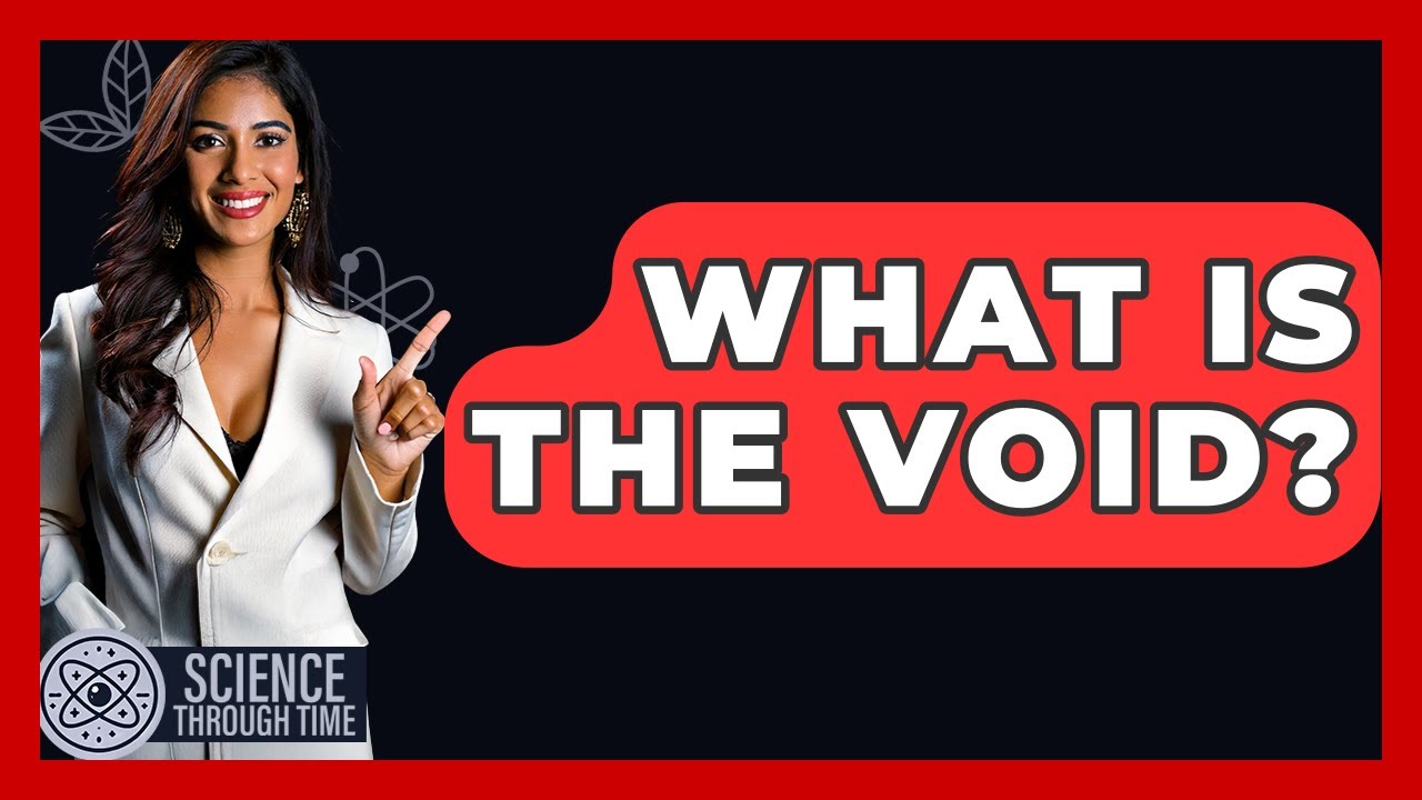 What Is The Void? - Science Through Time