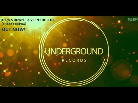 DJ QB & DOWN - Love In The Club (Frezzy Remix) [OUT NOW!!!]