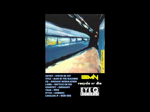 (((IEMN))) Stevie Be Zet - Man In The Machine - Recycle Or Die 1993 - Ambient