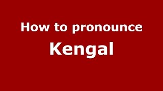 How to pronounce Kengal