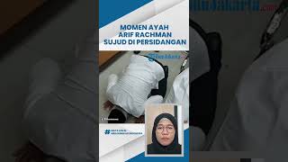 Terima Putusan Majelis Hakim, Momen Ayah Arif Rachman Sujud di Ruang Sidang Bikin Pilu Warganet