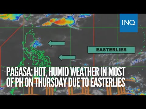 Pagasa: Hot, humid weather in most of PH on Thursday due to easterlies
