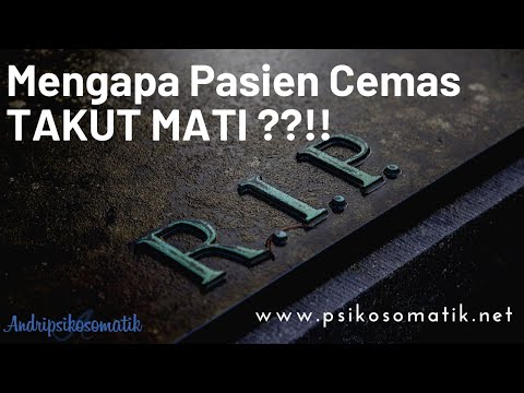 Mengapa Pasien Cemas/Anxiety TAKUT MATI???