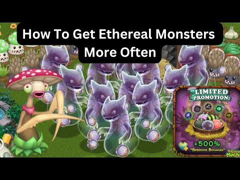 How To Get Ethereal Monsters More Often