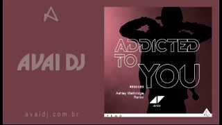 Avicci - Addicted To You (Ashley Wallbridge Remix)