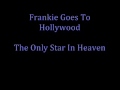 Frankie Goes To Hollywood - The Only Star In Heaven