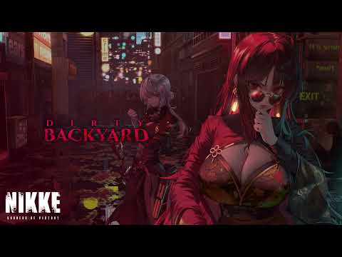 Video thumbnail for Dirty Backyard (Goddess of Victory: NIKKE Original Soundtrack)