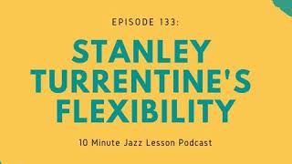 Episode 133: Stanley Turrentine's Flexibility