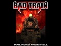 Bad Train - Rail Road From Hell 