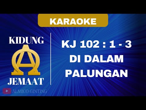 KIDUNG JEMAAT | KJ 102 : 1 - 3 " DI DALAM PALUNGAN " ( KARAOKE + LIRIK )