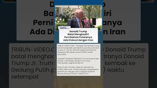 Donald Trump Batal Hadiri Pernikahan Putranya, Sebut Situasi Iran Mendesak