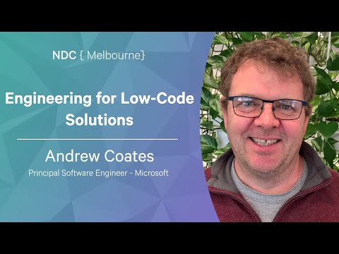 Engineering for Low Code Solutions - Andrew Coates - NDC Melbourne 2022