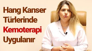 Kemoterapi Hangi Kanser Türlerinde Uygulanır? | Prof.Dr. Tülay Akman