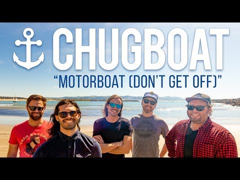 Chugboat - Motorboat (Don't Get Off)