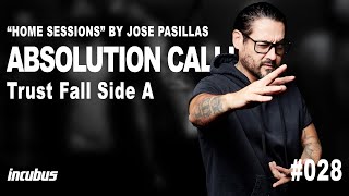 Incubus - José Pasillas: Absolution Calling (Home Performance)