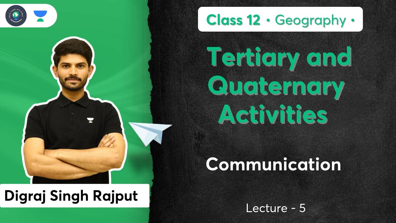 Class 12th - Geography - Tertiary and Quaternary Activities | Communication | Digraj Sir