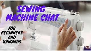 Sewing machine chat for beginners and upwards
