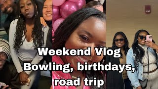 WEEKEND VLOG | BOWLING, BIRTHDAY PARTY, ROAD TRIP