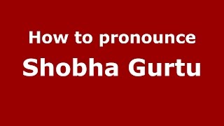 How to pronounce Shobha Gurtu