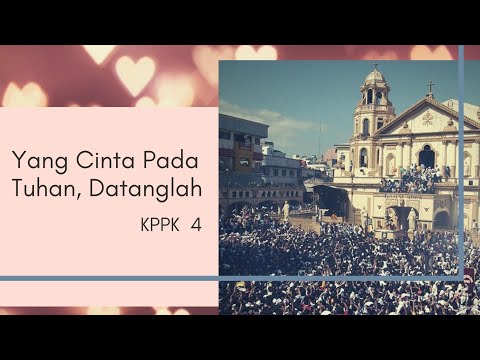Yang Cinta Pada Tuhan, Datanglah - KPPK 4