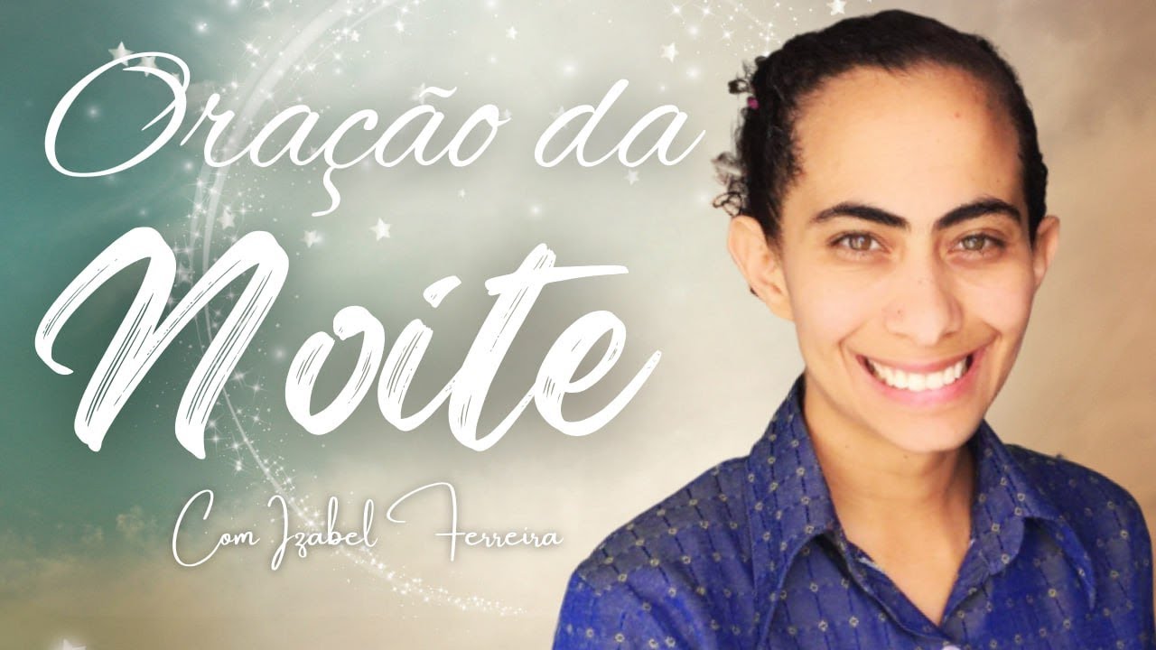 25/01/2025 - ORAÇÃO DA NOITE COM IZABEL FERREIRA