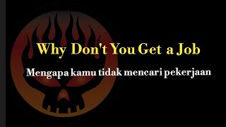 Download lagu Why Don't You Get a Job (lirik terjemahan The Offsping) mp3